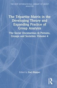 bokomslag The Tripartite Matrix in the Developing Theory and Expanding Practice of Group Analysis