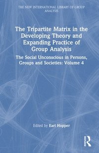 bokomslag Tripartite Matrix in the Developing Theory and Expanding Practice of Group Analysis