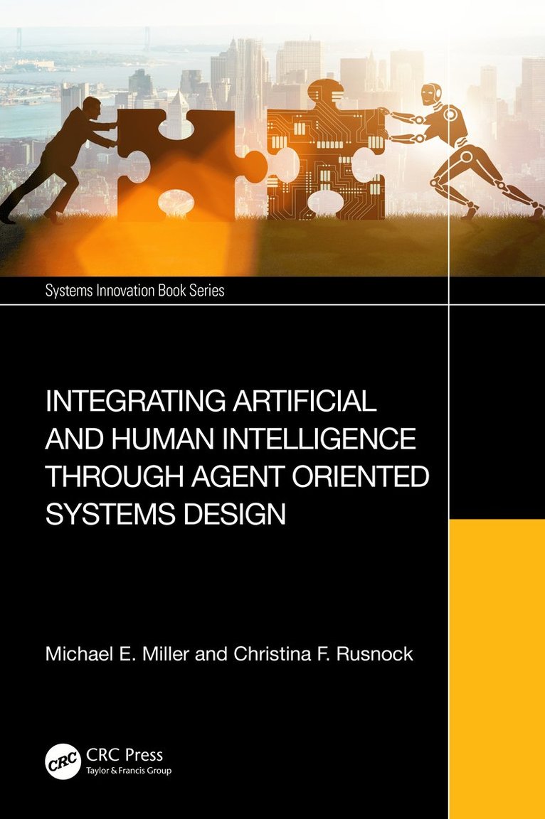 Michael E. Miller, Christina F. Rusnock - Integrating Artificial and Human Intelligence through Agent Oriented Systems Design, Inbunden