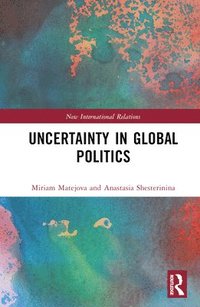 bokomslag Uncertainty in Global Politics