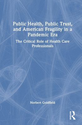 Public Health, Public Trust and American Fragility in a Pandemic Era 1