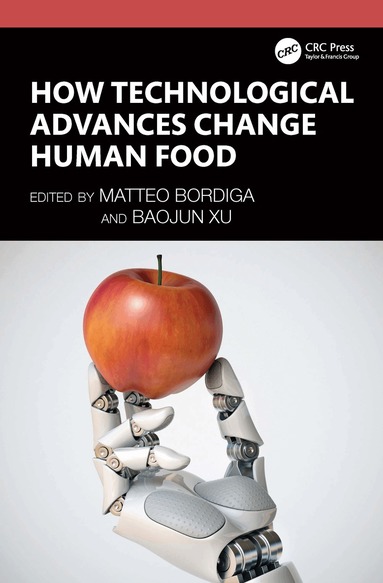 Matteo Bordiga, Baojun Xu - How Technological Advances Change Human Food, Inbunden