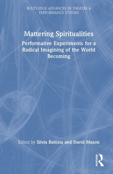 Silvia Battista, David Mason - Mattering Spiritualities, Inbunden