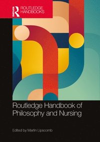 bokomslag Routledge Handbook of Philosophy and Nursing