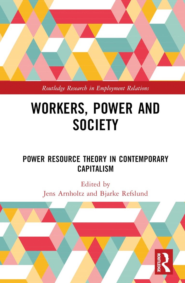 Jens Arnholtz, Bjarke Refslund - Workers, Power and Society, Inbunden