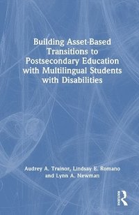 bokomslag Building Asset-Based Transitions to Postsecondary Education with Multilingual Students with Disabilities