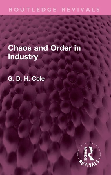 G.D.H. Cole - Chaos and Order in Industry, Häftad
