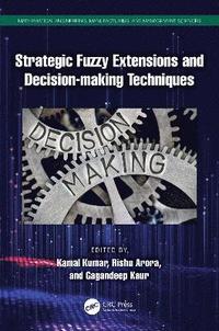 bokomslag Strategic Fuzzy Extensions and Decision-making Techniques