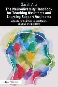 bokomslag The Neurodiversity Handbook for Teaching Assistants and Learning Support Assistants