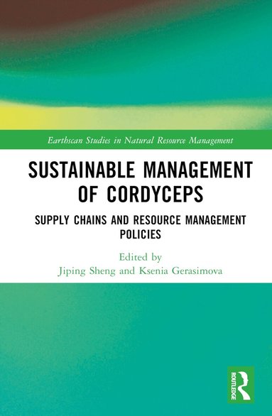 Jiping Sheng, Ksenia Gerasimova - Sustainable Management of Cordyceps, Inbunden
