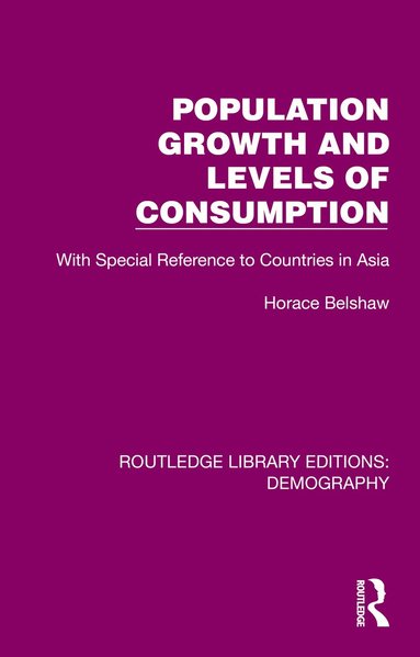 Belshaw Horace - Population Growth and Levels of Consumption, Inbunden