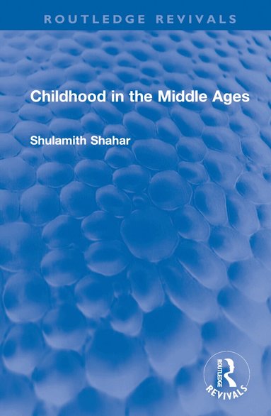 Shulamith Shahar - Childhood in the Middle Ages, Inbunden