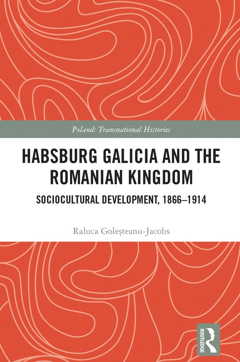 Raluca Goleșteanu-Jacobs, Raluca Golesteanu-Jacobs, Raluca Gole&#537;teanu-Jacobs, Raluca Gole¿teanu-Jacobs - Habsburg Galicia and the Romanian Kingdom, Häftad