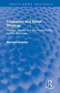 bokomslag Liberalism and Naval Strategy