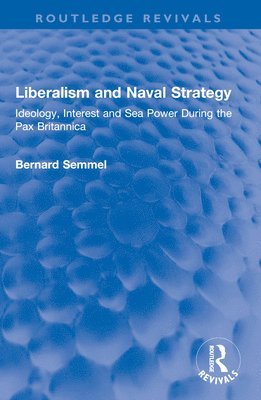 bokomslag Liberalism and Naval Strategy