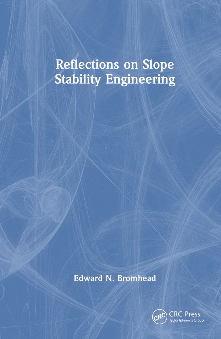 Edward N. Bromhead, UK) Bromhead, Edward N. (Kingston University - Reflections on Slope Stability Engineering, Inbunden