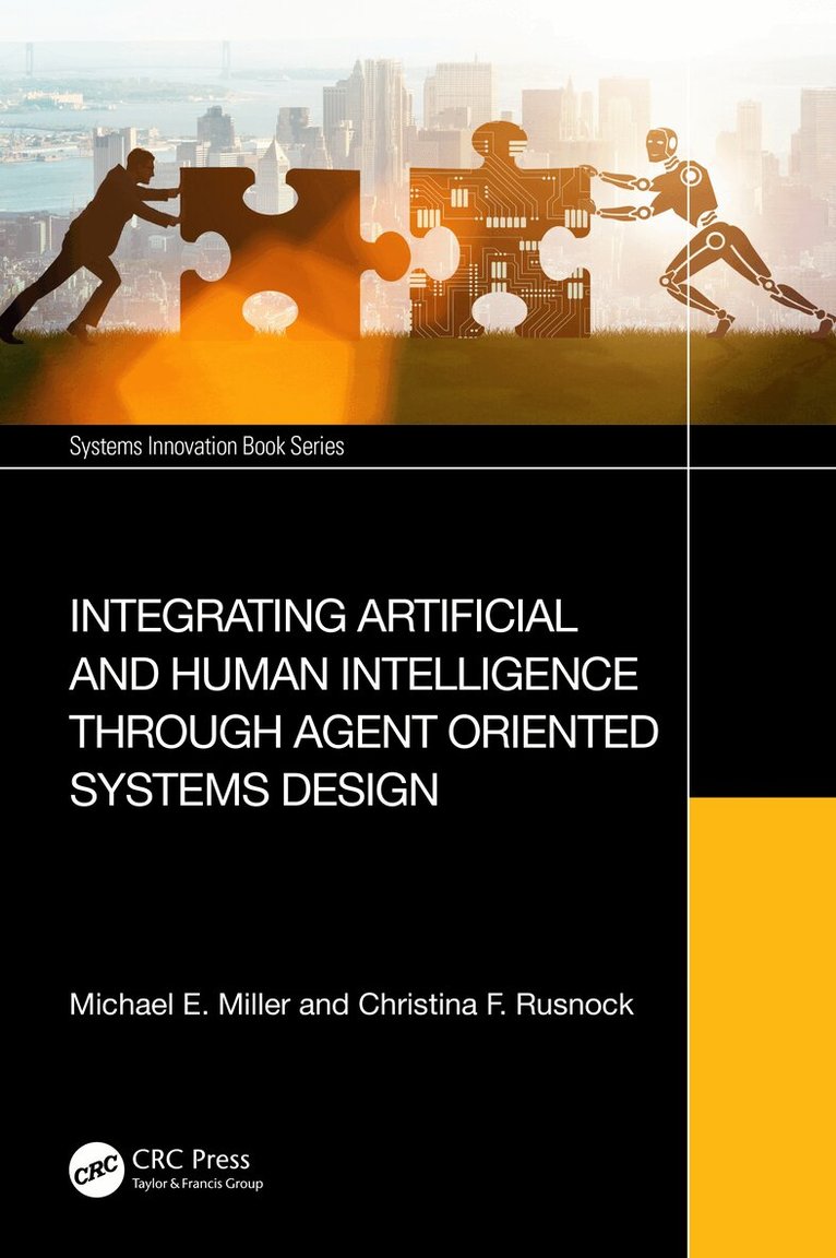Michael E. Miller, Christina F. Rusnock - Integrating Artificial and Human Intelligence through Agent Oriented Systems Design, Häftad