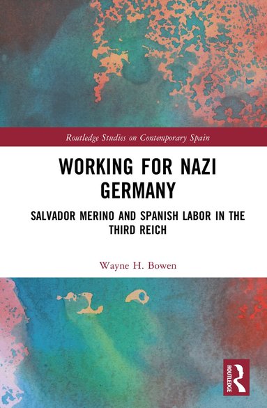 Wayne H. Bowen - Working for Nazi Germany, Inbunden