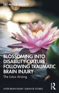 bokomslag Blossoming Into Disability Culture Following Traumatic Brain Injury