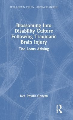 Blossoming Into Disability Culture Following Traumatic Brain Injury 1