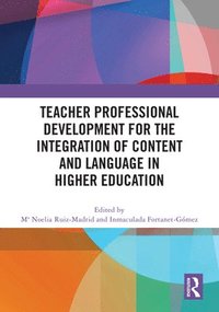 bokomslag Teacher Professional Development for the Integration of Content and Language in Higher Education