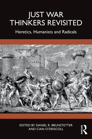 Daniel R. Brunstetter, Cian O'Driscoll - Just War Thinkers Revisited, Häftad