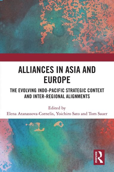 Elena Atanassova-Cornelis, Yoichiro Sato, Tom Sauer - Alliances in Asia and Europe, Inbunden