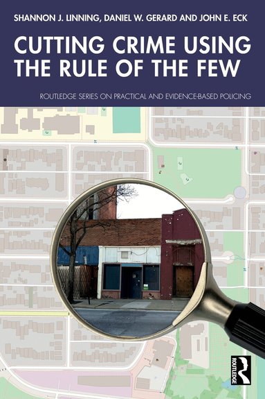 Shannon J. Linning, Daniel W. Gerard, John E. Eck - Cutting Crime Using the Rule of the Few, Häftad