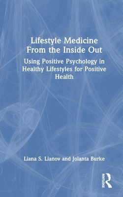 Liana S. Lianov, Jolanta Burke - Lifestyle Medicine from the Inside Out, Inbunden