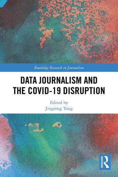 Jingrong Tong - Data Journalism and the COVID-19 Disruption, Häftad