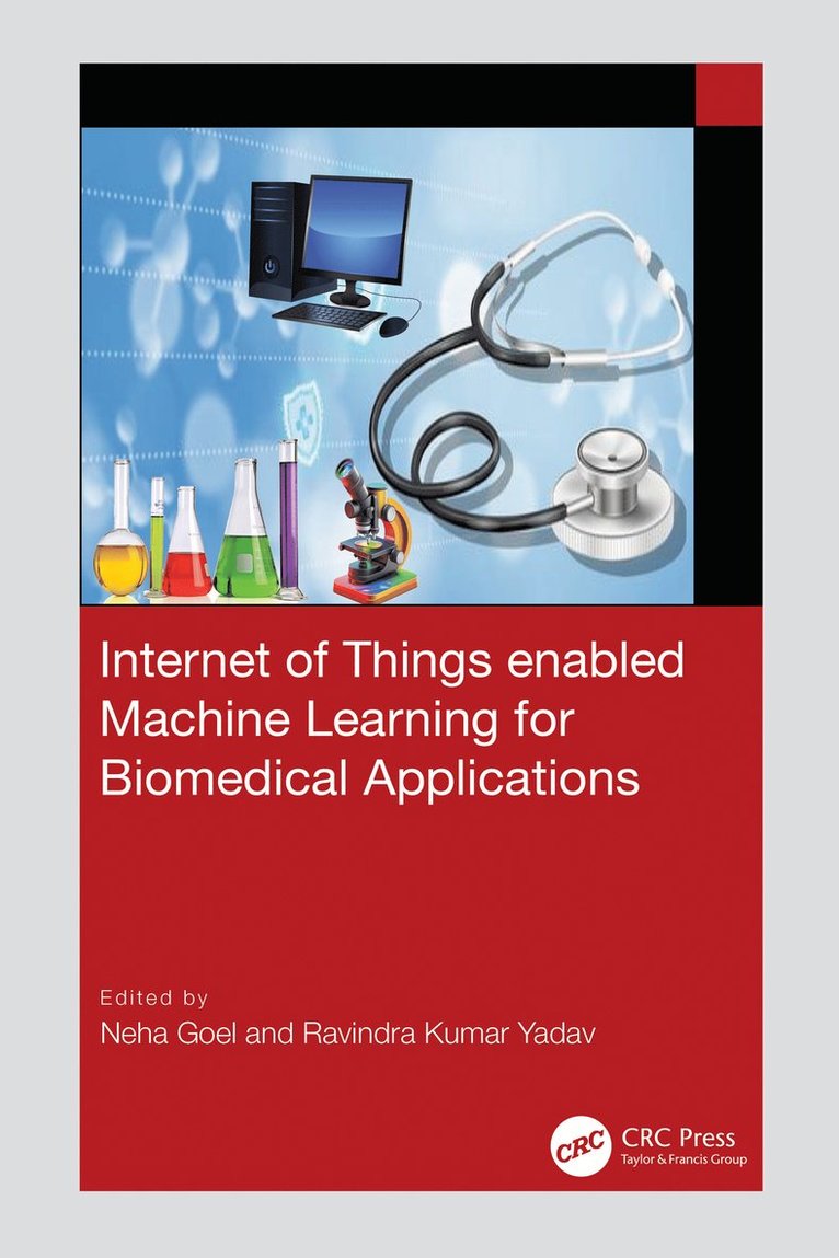 Neha Goel, Ravindra Kumar Yadav - Internet of Things enabled Machine Learning for Biomedical Applications, Inbunden