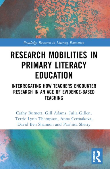 Cathy Burnett, Gill Adams, Julia Gillen, Terrie Lynn Thompson, Anna Cermakova, David Ben Shannon, Parinita Shetty - Research Mobilities in Primary Literacy Education, Häftad