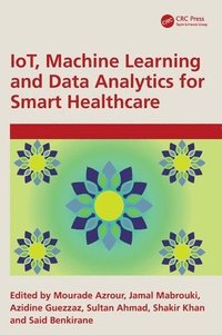 bokomslag IoT, Machine Learning and Data Analytics for Smart Healthcare