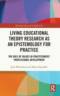 bokomslag Living Educational Theory Research as an Epistemology for Practice