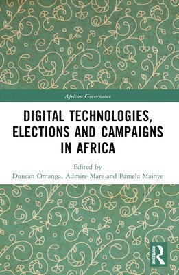 bokomslag Digital Technologies, Elections and Campaigns in Africa