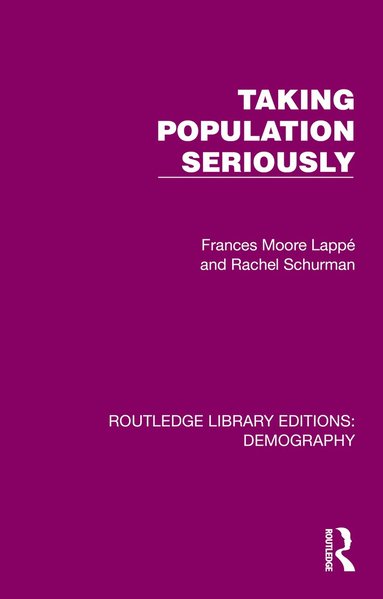 Frances Moore-Lappe, Rachel Schurman - Taking Population Seriously, Inbunden