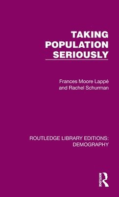 Frances Moore-Lappe, Rachel Schurman - Taking Population Seriously, Inbunden
