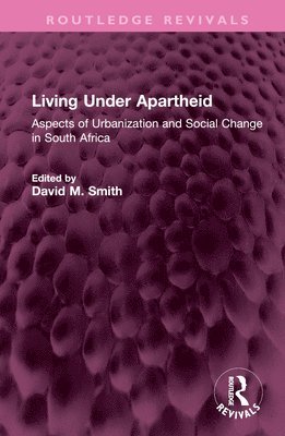 David M. Smith - Living Under Apartheid, Inbunden