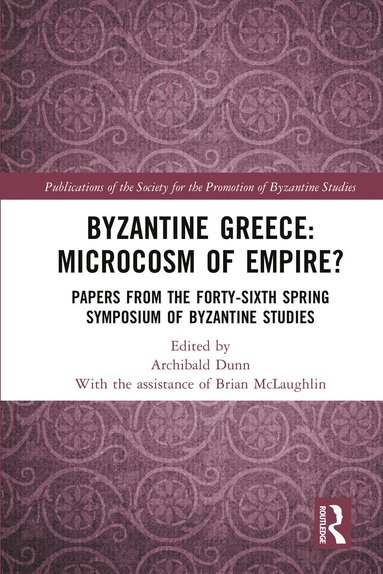 Archibald Dunn - Byzantine Greece: Microcosm of Empire?, Häftad