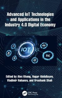 bokomslag Advanced IoT Technologies and Applications in the Industry 4.0 Digital Economy