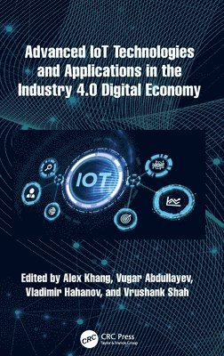 Advanced IoT Technologies and Applications in the Industry 4.0 Digital Economy 1
