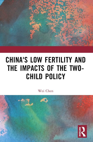 bokomslag China's Low Fertility and the Impacts of the Two-Child Policy