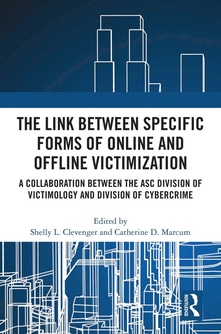 Shelly L. Clevenger, Catherine D. Marcum, USA) Clevenger, Shelly L. (Sam Houston State University, USA) Marcum, Catherine D. (Appalachian State University - Link between Specific Forms of Online and Offline Victimization, Inbunden