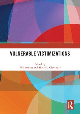 Phil Mulvey, Shelly L. Clevenger, USA) Mulvey, Phil (Sam Houston State University, USA) Clevenger, Shelly L. (Sam Houston State University - Vulnerable Victimizations, Häftad