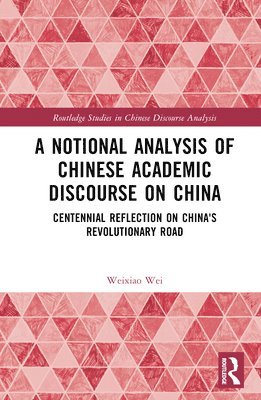 bokomslag A Notional Analysis of Chinese Academic Discourse on China