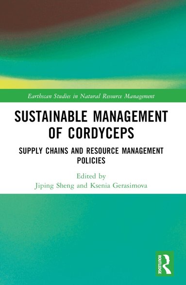 Jiping Sheng, Ksenia Gerasimova - Sustainable Management of Cordyceps, Häftad