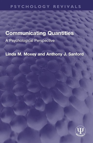 Linda M. Moxey, Anthony J. Sanford - Communicating Quantities, Häftad