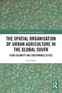 bokomslag Spatial Organisation of Urban Agriculture in the Global South