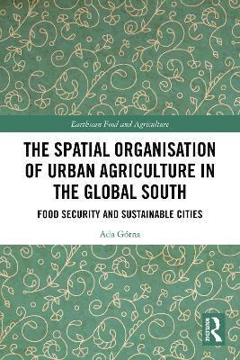bokomslag Spatial Organisation of Urban Agriculture in the Global South