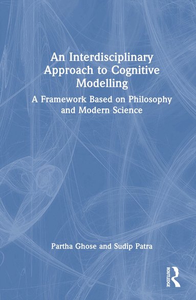 Partha Ghose, Sudip Patra - Interdisciplinary Approach to Cognitive Modelling, Inbunden